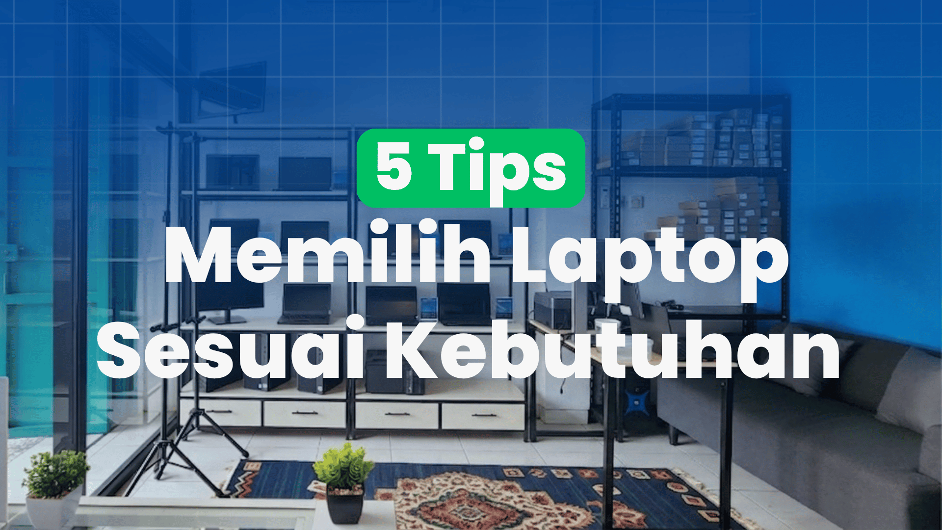 5 Tips Memilih Laptop Sesuai Kebutuhan Tanpa Boros Budget
