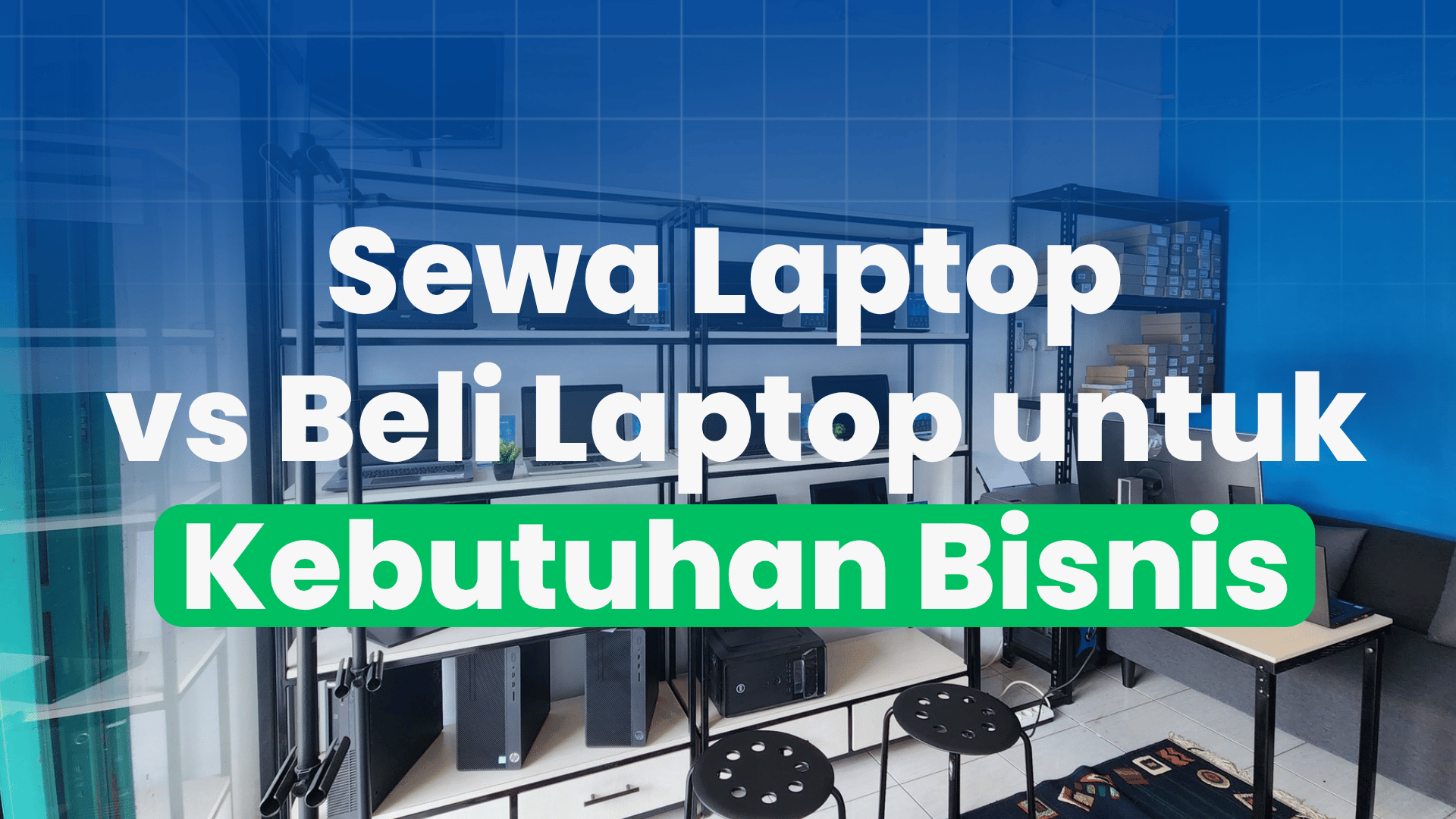 Sewa Laptop vs Beli Laptop untuk Kebutuhan Bisnis: Mana Lebih Untung?